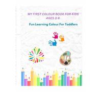 My first colour book for kids ages 3-6: Fun Learning Colour For Toddlers