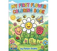 My First Colour Book Of Flower: Easy Flower Coloring Book for Kids Ages 3-6: Large and Simple Floral Designs for Toddlers, Preschoolers, and Kindergarten.