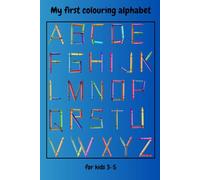 My first Colouring alphabet: for kids 3-5