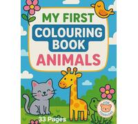 My first colouring book. Animals: Simple and Cute Animal Pictures to Color - Ages 2-4 (My First Learning Book)
