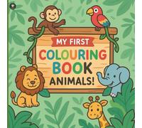 My First Colouring Book: Animals: Simple, Fun Animal Pictures for Toddlers and Preschoolers (Ages 2-4) (Dancing Goose)