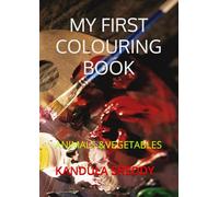 MY FIRST COLOURING BOOK: ANIMALS &VEGETABLES