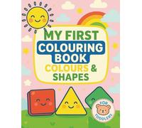 My First Colouring Book. Colours & Shapes (My First Learning Book)
