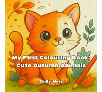 My First Colouring Book: Cute Autumn Animals: Big lines, simple shapes, and cozy fall friends for little hands, 55 cute animals