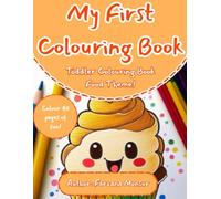 My First Colouring Book Food Theme! Toddler Colouring Book!: Colour 40 pages of fun! (My First Colouring Book Series)
