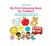 My First Colouring Book for Toddlers: 50 Big & Easy Pages of Animals, Shapes, and Everyday Objects for Kids Ages 2+ (Coco Poco: My First Bold & Easy Coloring Book)