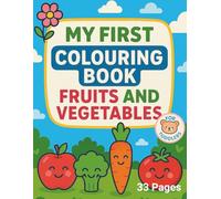 My First Colouring Book. Fruits And Vegetables (My First Learning Book)