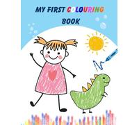 My First Colouring Book: Fun and Easy Colouring Pages for Toddlers and Pre-schoolers