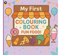 My First Colouring Book - Fun Food: Simple, Fun Food Pictures for Toddlers and Preschoolers (Ages 2-4) (Dancing Goose)