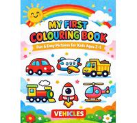 My First Colouring Book: Large, Simple, Fun & Easy Vehicle Pictures for Toddlers and Preschoolers Kids Ages 2-5