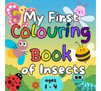 My first colouring book of insects: large, simple, and cute pictures of insects to colour and learn for toddlers and preschoolers