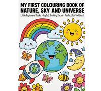 My First Colouring Book of Nature, Sky and Universe: Simple Pictures with Joyful, Smiling Faces Perfect for Toddlers