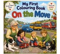 My First Colouring Book - On the Move: Big pictures for little hands - Transport, Diggers, Trucks, Trains, Boats, Planes & More to Colour (Grannie Maree's My First Colouring Books)