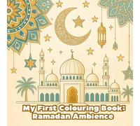 My First Colouring Book: Ramadan Ambience: Big Lines, Simple Shapes - Perfect for Little Hands!