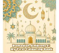 My First Colouring Book: Ramadan Ambience: Big Lines, Simple Shapes - Perfect for Little Hands! (Ramadan Coloring Book Series - For All Ages)