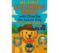 My first Colouring Book with Charlie the Aussie Dog: Costume Party