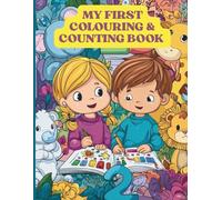 My First Colouring & Counting Book: Clear A-Z illustrations for colouring, Numbers from 1-10 to learn and colour, 8.5 x 11”