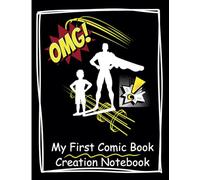 My First Comic Book Creation Notebook: Perfect for Beginners to Sketch, Draw, and Create Their Own Comic Stories