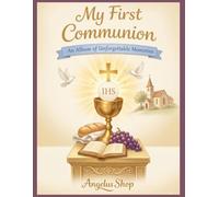 MY First Communion: An Album of Unforgettable Memories