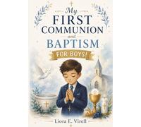 My First Communion and Baptism For Boys!: A Gift Book of Inspiring Stories to Strengthen the Heart & Faith of Boys Ages 8-10