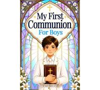 My First Communion Christian Book for Boys: Inspiring Stories That Celebrate Faith, Courage, and God's Love (Holy Communion Gift for Boys and Girls)