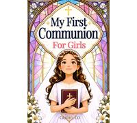 My First Communion Christian Book for Girls: Inspiring Stories That Celebrate Faith, Kindness, and God's Love (Holy Communion Gift for Boys and Girls)