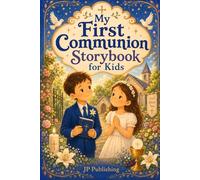 My First Communion Storybook for Kids: Short Catholic Stories, Prayers, and Journal Prompts to Prepare Young Hearts for First Holy Communion