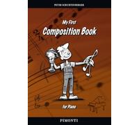 My First Composition Book: A Practical Guide to Writing Your Own Piano Pieces (Kompositionsbuch)