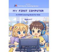 My First Computer Coloring Book: A Fun Introduction to Computers for Kids Ages 4-7 | Learn Monitor, Keyboard, Mouse & More with 60 Educational Coloring Pages (Tech Starter Coloring Series)