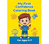 My First Confidence Coloring Book for Kids Ages 4-7 Fun and Simple Activities to Help Shy Children Build Confidence and Express Emotions: Color, Trace ... Learning for Preschool and Early School Kids
