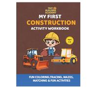My First Construction Activity Workbook: A Fun Construction Learning Book with Tracing, Coloring, Mazes & Counting Activities for Toddlers & ... & Building Fun (Tiny Builders Academy)