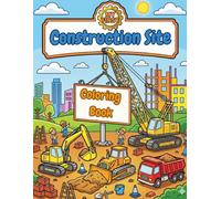 My First Construction Site Coloring Book: Fun & Easy Big Machines Coloring Book for Kids Ages 4-8: Featuring Excavators, Cranes, Dump Trucks, and More!
