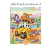 My First Construction Vehicle Coloring Book: A Fun Activity Book for Toddlers and Preschoolers with Big Trucks and Machines