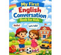 My First Conversation Book for Kids: Easy English Speaking Practice for Beginners Ages 4-8 | Simple Dialogues, Vocabulary Icons, and Fun Learning at Home