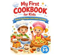 My First Cookbook for Kids: Easy & Fun Recipes Little Hands Can Make