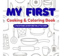My First Cooking & Coloring Book: Easy Recipes and Fun Coloring Pages for Kids Ages 4-6