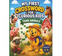My First Corssword for Curious Kids Farm Animals: Beginning Puzzle Book, 30 puzzles with Easy Clues, Word Banks, Vocabulary Building, Reading ... 6-8 (My First Puzzle Books for Curious Kids)