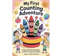 My First Counting Adventure: A Day with Aunty Helen and the Crayon Friends!