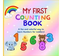 My First Counting Book: Numbers 1-10 for Toddlers: A Fun and Colorful Early Learning Book for Preschool Kids Ages 1-4 | Learn to Count with Cute Illustrations