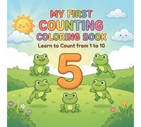 My First Counting Coloring Book for Toddlers: Learn to Count from 1 to 10 | Fun and Easy Numbers with Cute Objects for Ages 2-5