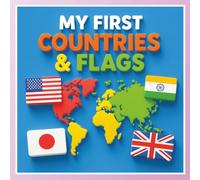 My First Countries & Flags: A Fun Learning Book for Kids Ages 3-7: 24 Countries, Colorful Flags, Maps, and Simple Facts for Early Learning and Preschool Education