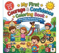 My First Courage and Confidence Coloring Book: A Preschool Toddler Activity Book for Little Heroes Bravery Trying New Things Growth Mindset and Self Esteem