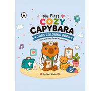 My First Cozy Capybara Jobs Coloring Book: Cute and Easy Career Adventures