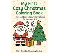 My First Cozy Christmas Coloring Book: Fun and Easy Holiday Coloring Pages for Kids Ages 4-8 (Cozy Holiday Coloring Series)