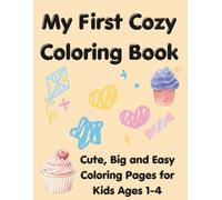 My First Cozy Coloring Book: Cute, Big and Easy Coloring Pages for Kids Ages 1-4