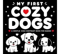 My First Cozy Dogs: A Gentle High Contrast Book for Babies (High Contrast Baby Books)