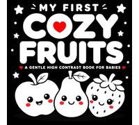My First Cozy Fruits: A Gentle High Contrast Book For Babies
