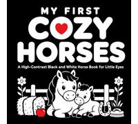 My First Cozy Horses: A High-Contrast Black and White Horse Book for Little Eyes (High Contrast Baby Books)