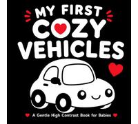 My First Cozy Vehicles: A Gentle High Contrast Book for Babies (High Contrast Baby Books)