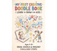 My First Creative Doodle Book: Learn to Draw For KidS